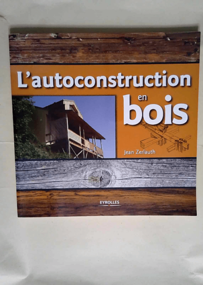 L autoconstruction en bois  - Jean Zerlauth