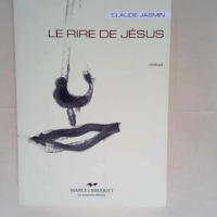 Le rire de jesus  – Claude Jasmin