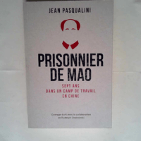 Prisonnier de Mao Sept ans dans un camp de tr...