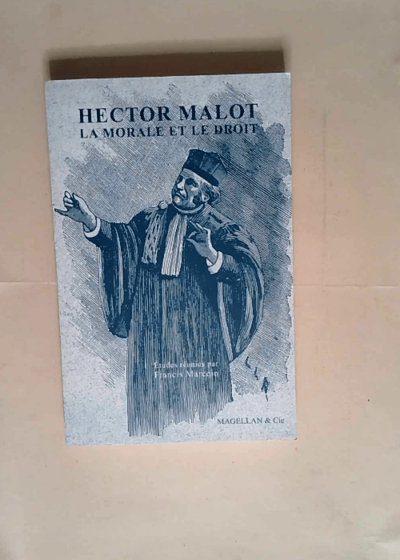 Hector Malot la Morale et le Droit  - Francis Marcoin