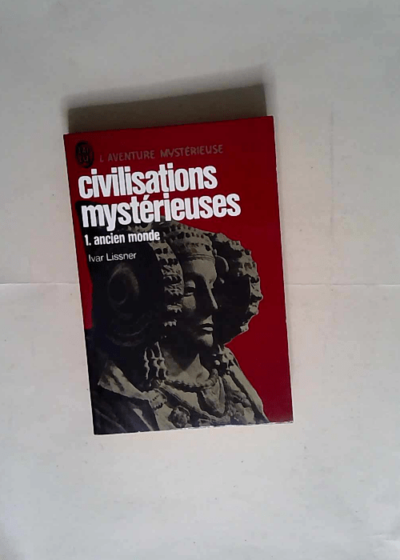 Civilisations mysterieuses Tome 1 - ancien monde - Lissner Ivar