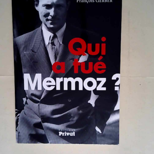 Qui A Tue Mermoz  – F Gerber