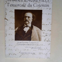 Barbey d Aurévilly L ensorcelé du Cotentin – Michel Lécureur