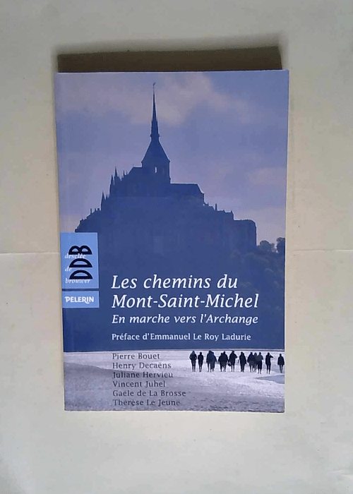 Les chemins du Mont-Saint-Michel En marche vers l Archange – Pierre Bouet