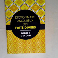 Dictionnaire Amoureux Des Faits Divers  &#821...