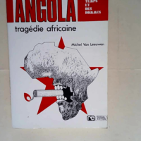 Angola tragédie africaine.  –