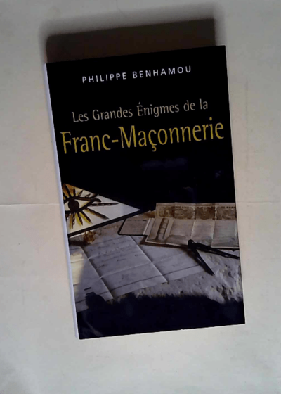 Les Grandes Enigmes de la Franc-Maçonnerie  - Benhamou Philippe