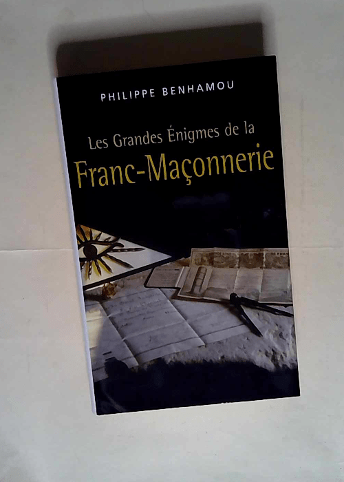 Les Grandes Enigmes de la Franc-Maçonnerie  – Benhamou Philippe