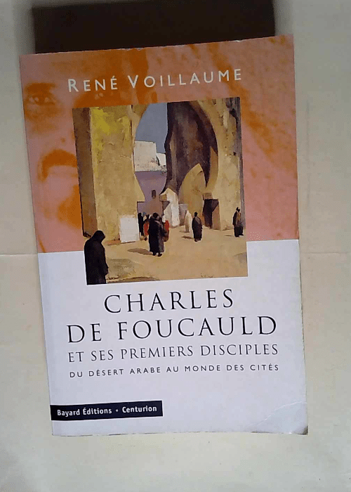 CHARLES DE FOUCAULD ET SES PREMIERS DISCIPLES...