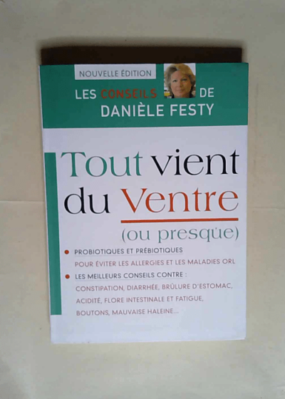 Tout vient du ventre Ou presque - Danièle Festy