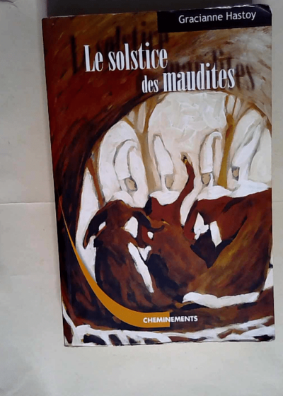 Le Solstice des maudites L histoire des Sorcières de Zugarramurdi - Gracianne Hastoy