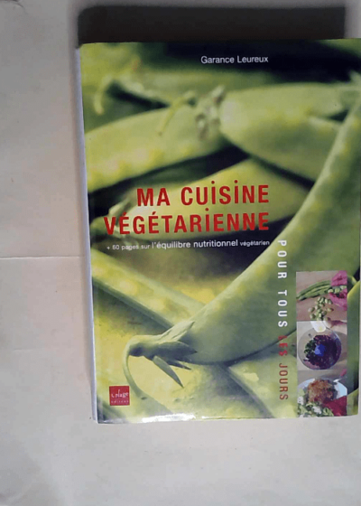 Ma cuisine végétarienne pour tous les jours  - Garance Leureux