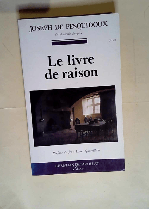 Le Livre De Raison  – Joseph de Pesquid...