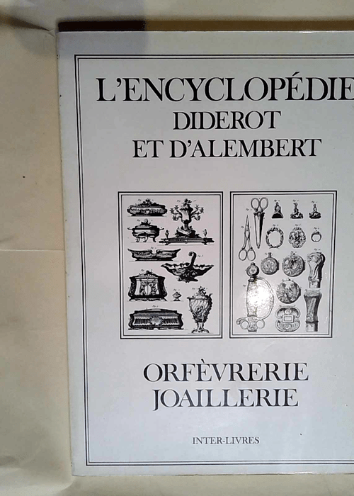 orfèvrerie joaillerie – L encyclopédie Recueil De Planches Sur Les Sciences Les Arts Liberaux Et Les Arts Mechaniques. – Diderot/d alembert