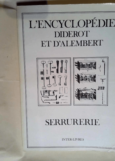 L encyclopédie Recueil de planches sur les Sciences les Arts libéraux et les Arts mécaniques - Denis Diderot