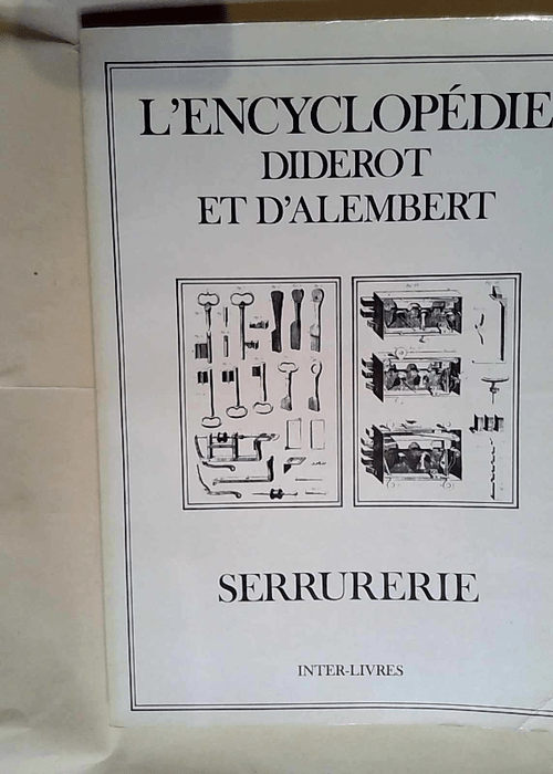 L encyclopédie Recueil de planches sur les Sciences les Arts libéraux et les Arts mécaniques – Denis Diderot