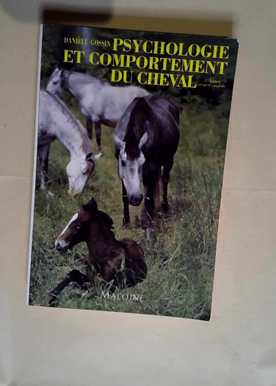 PSYCHOLOGIE ET COMPORTEMENT DU CHEVAL. 4ème édition  - Danièle Gossin