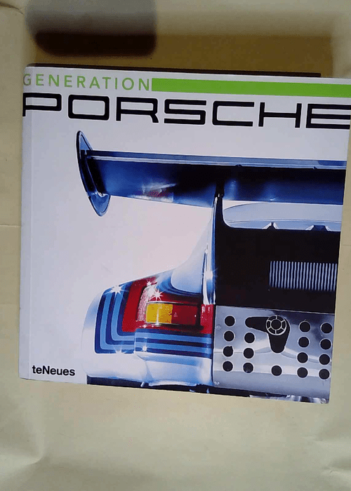 Génération Porsche made in Germany 1900-201...