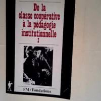 De la classe cooperative a la pedagogie institutionnelle  – Fernand Oury