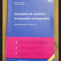 Connaitre Et Maitriser La Nouvelle Orthographe – Contant Chantal