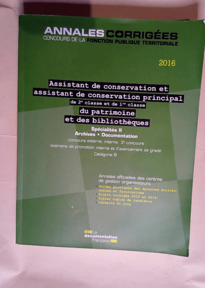 Assistant Assistant de conservation principal 1e et 2e classe du patrimoine et des bibliothèques 2016 Spécialités II - La Documentation Française