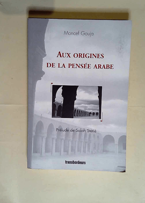 Aux origines de la pensée arabe  – Mon...