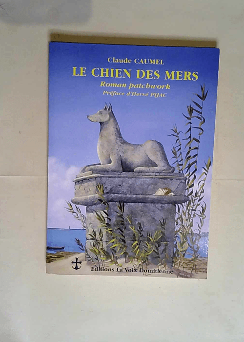 Le Chien Des Mers  – Claude Caumel Preface D Herve Pijac