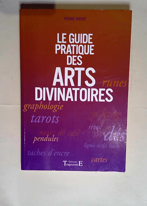 Guide pratique des arts divinatoires  – Pierre Ripert