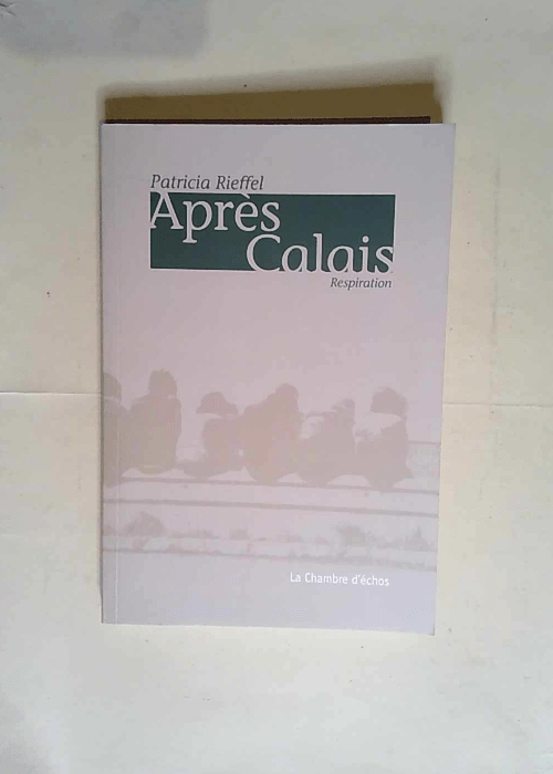 Après Calais Respiration – Patricia Ri...