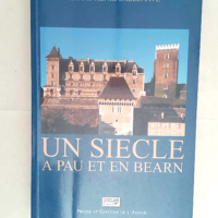 Un siecle a pau et en bearn 1900-1999  &#8211...