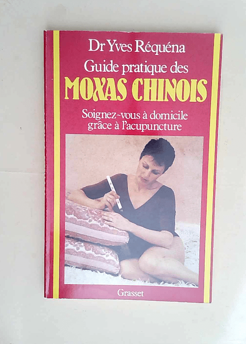 Guide pratique des moxas chinois  – Yves Réquéna