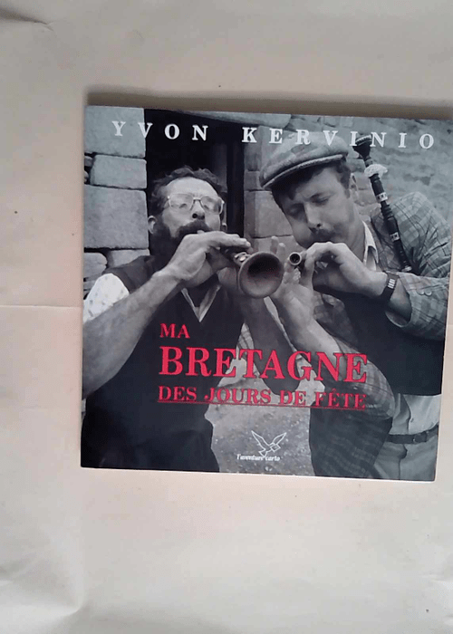 Ma bretagne des jours de fete  – Kervinio Yvon