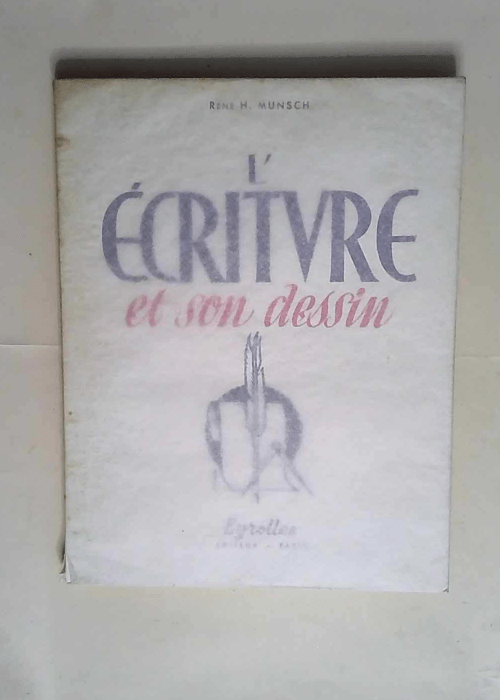 L écriture et son dessin  – René H. M...