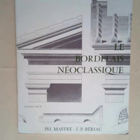 Itinéraires en Aquitaine. Le bordelais néoclassique  –