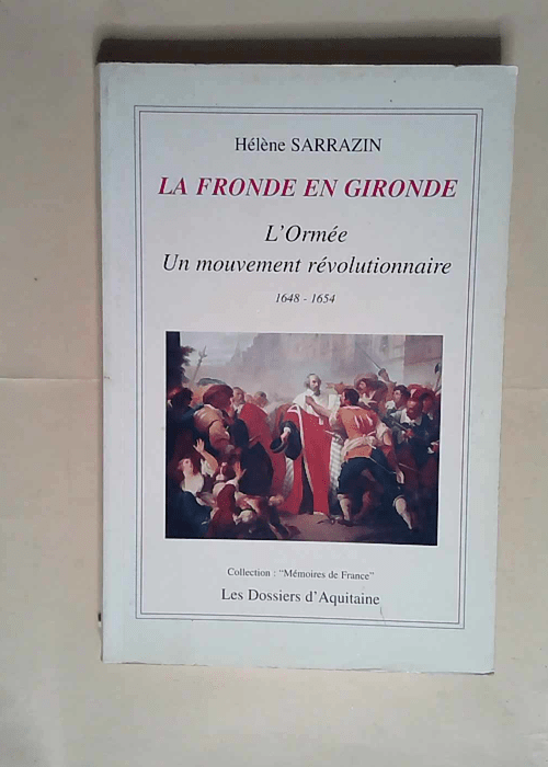 La fronde en gironde Un mouvement révolutionnaire (1648-1654) – Hélène Tierchant