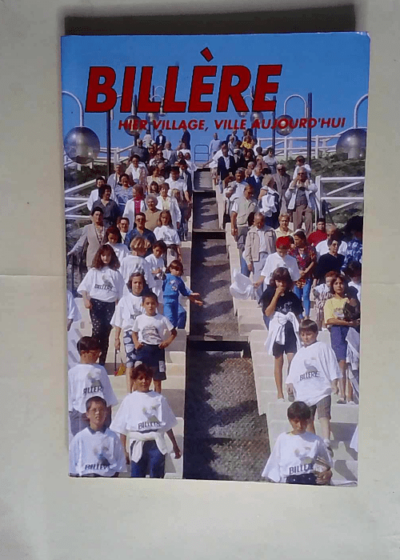 Billère Hier village Ville aujourd hui  - Desplat Christian