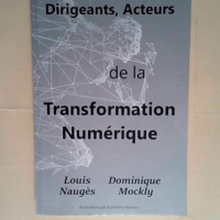 Dirigeants Acteurs de la Transformation Numérique  – Louis Naugès