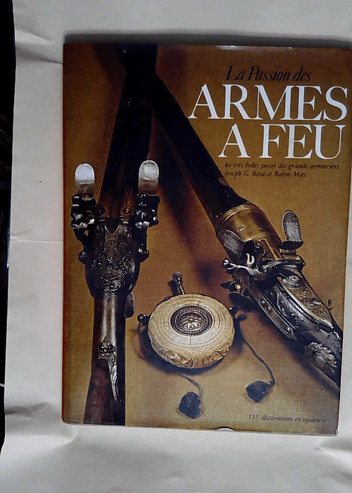 La Passion Des Armes A Feu  – Joseph G....