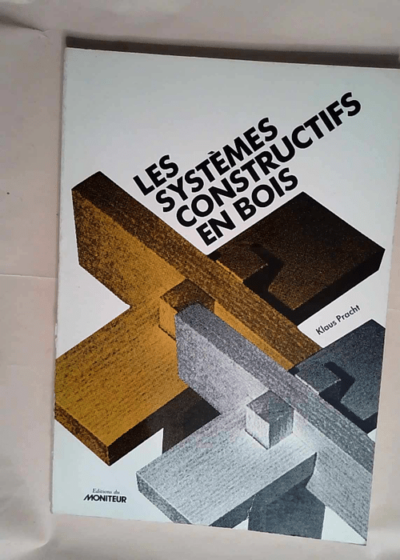 Les Systèmes constructifs en bois  - Klaus Pracht