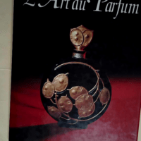 L art Du Parfum Découverte Et Collection Des...