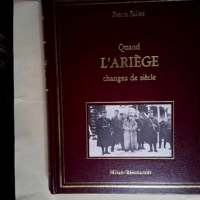 Quand l Ariège changea de siècle  – P...