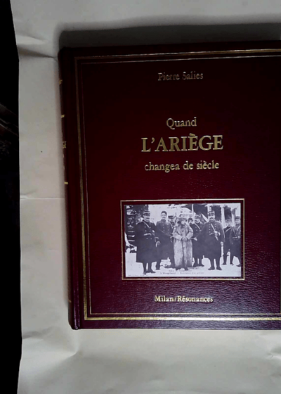 Quand l Ariège changea de siècle  - Pierre Salies