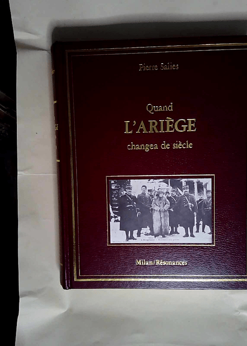 Quand l Ariège changea de siècle  – P...