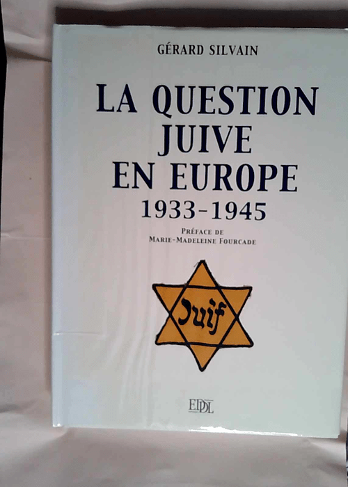 La question juive en europe 1933-1945  – Gérard Silvain