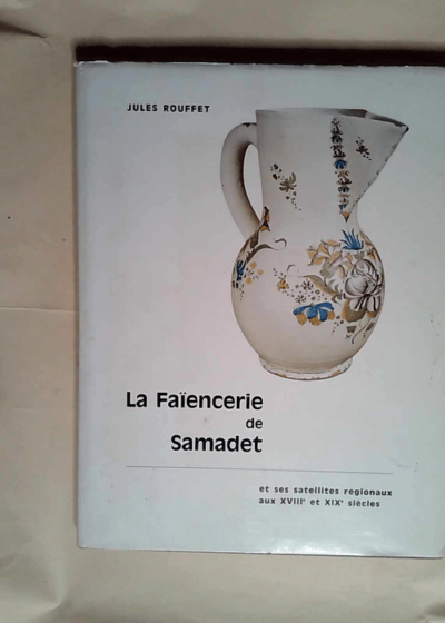 La Faïencerie de Samadet  - Jules Rouffet