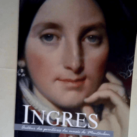 Ingres Autour des peintures du musée de Mont...