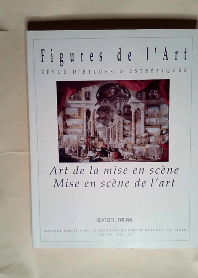 figures de l art - FA3 – Art de la mise en scène - Mise en scène de l’art - FIGURES DE L ART 

Revue d études esthétiques