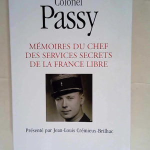 Mémoires du chef des Services secrets de la France libre  – Colonel Passy