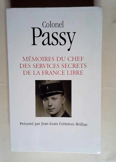 Mémoires du chef des Services secrets de la France libre  - Colonel Passy