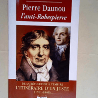 Pierre Daunou L Anti-Robespierre  – Gérard Minart